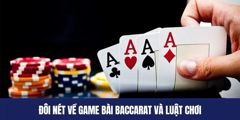 Đôi nét về game bài Baccarat và luật chơi