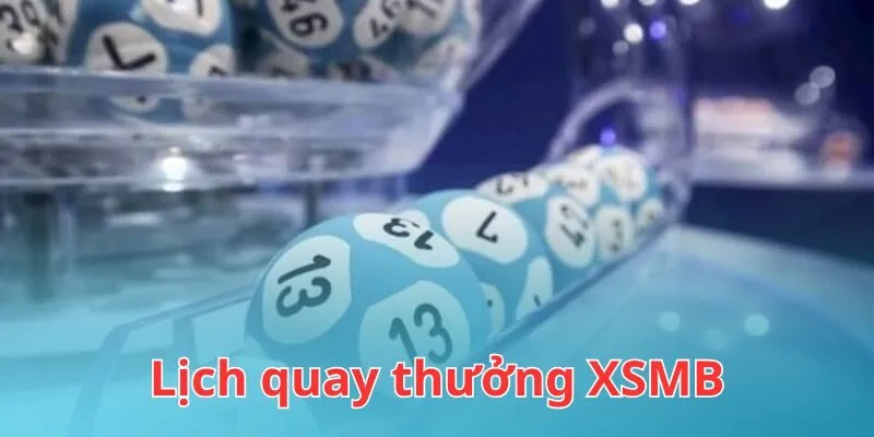 Lịch mở thưởng XSMB từ thứ 2 đến chủ nhật