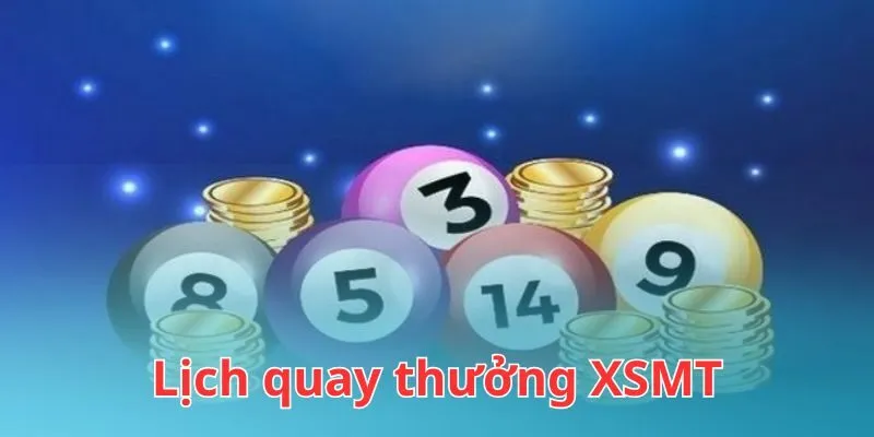 Lịch mở thưởng xổ số kiến thiết miền Trung tại các tỉnh từ thứ 2 đến chủ nhật