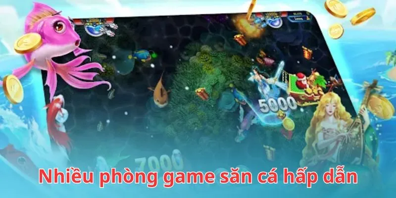 Vua săn cá có nhiều phòng game đem đến trải nghiệm đa dạng